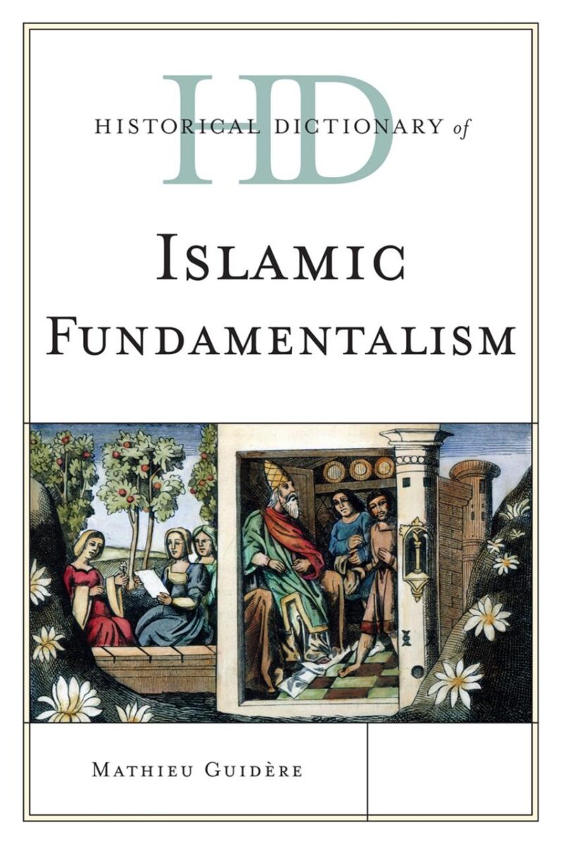 Historical Dictionary of Islamic Fundamentalism (Historical Dictionaries of Religions