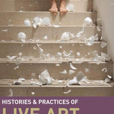 Histories and Practices of Live Art