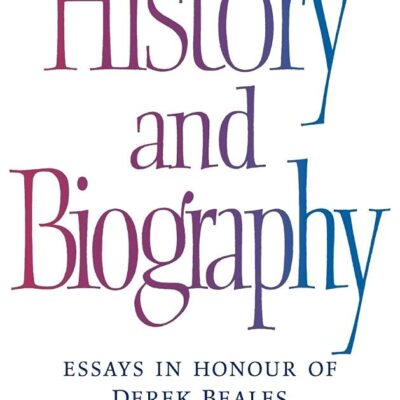 History and Biography: Essays in Honour of Derek Beales