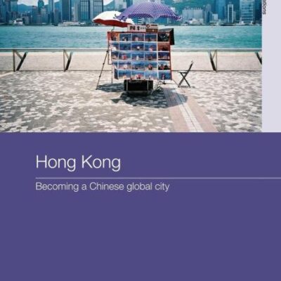Hong kong: Becoming a Chinese Global City