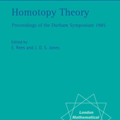 Homotopy Theory: Proceedings of the Durham Symposium 1985: 117 (London Mathematical Society Lecture Note Series)