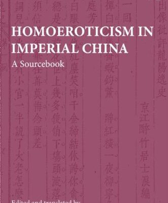 Homoeroticism in Imperial China: A Sourcebook