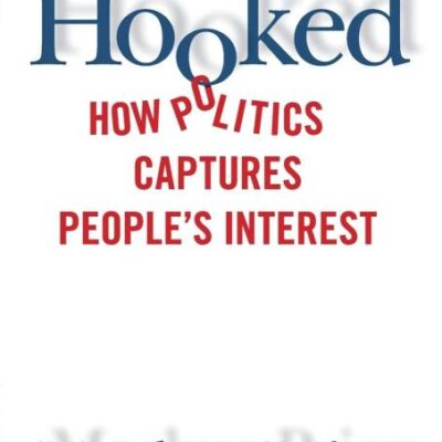 Hooked: How Politics Captures People's Interest
