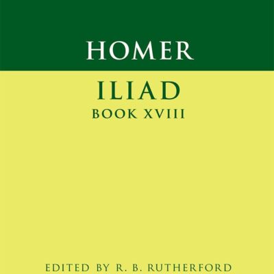 Homer: Iliad Book XVIII (Cambridge Greek and Latin Classics)