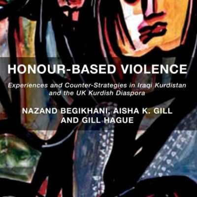 Honour-Based Violence: Experiences and Counter-Strategies in Iraqi Kurdistan and the UK Kurdish Diaspora
