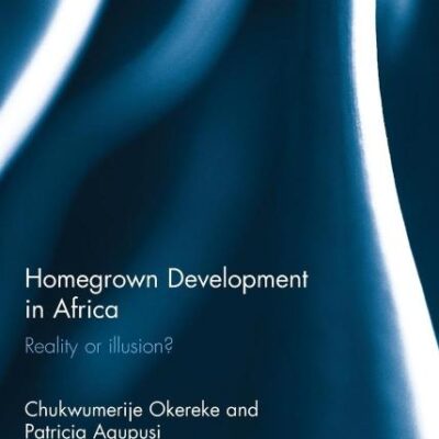 Homegrown Development in Africa: Reality Or Illusion?