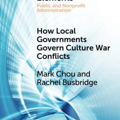 How Local Governments Govern Culture War Conflicts (Elements in Public and Nonprofit Administration)