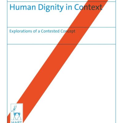 Human Dignity in Context: Explorations of a Contested Concept (Recht Im Kontext