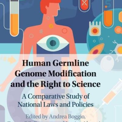 Human Germline Genome Modification and the Right to Science: A Comparative Study of National Laws and Policies