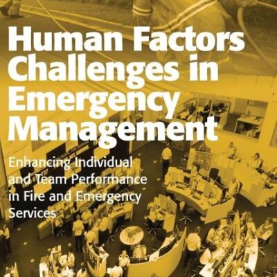 Human Factors Challenges in Emergency Management: Enhancing Individual and Team Performance in Fire and Emergency: Enhancing Individual and Team Performance in Fire and Emergency Services