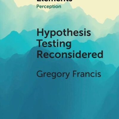 Hypothesis Testing Reconsidered (Elements in Perception)