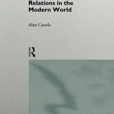 Ideology and International Relations in the Modern World (The New International History)
