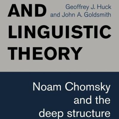 Ideology and Linguistic Theory: Noam Chomsky and the Deep Structure Debates (History of Linguistic Thought)