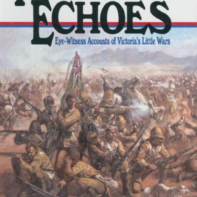Imperial Echoes: Eye-Witness Accounts of Victoria's Little Wars