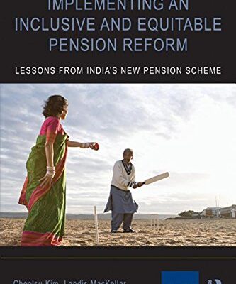 Implementing an Inclusive and Equitable Pension Reform: Lessons from India's New Pension Scheme