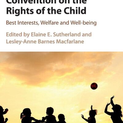 IMPLEMENTING ARTICLE 3 OF THE UNITED NATIONS CONVENTION ON THE RIGHTS OF THE CHILD: Best Interests
