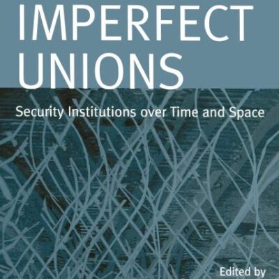 Imperfect Unions: Security Institutions Over Time and Space