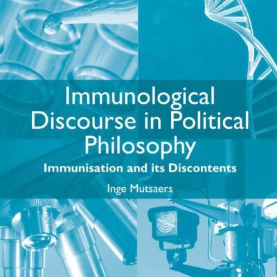 Immunological Discourse in Political Philosophy Immunisation and its Discontents (Theory