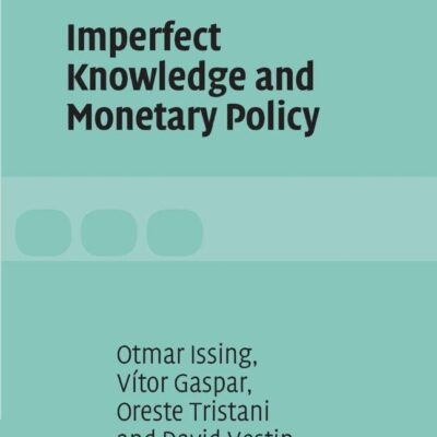 Imperfect Knowledge and Monetary Policy (The Stone Lectures in Economics)