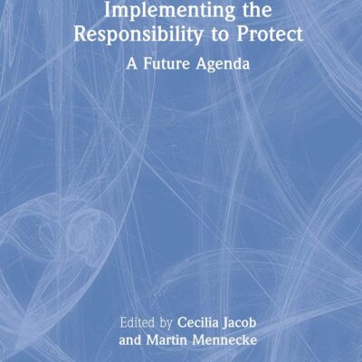 Implementing the Responsibility to Protect: A Future Agenda