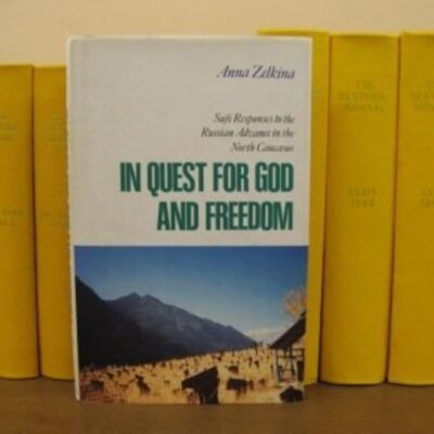 In Quest for God and Freedom: Sufi Naqshbandi Brotherhood of the North Caucasus