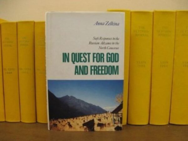 In Quest for God and Freedom: Sufi Naqshbandi Brotherhood of the North Caucasus