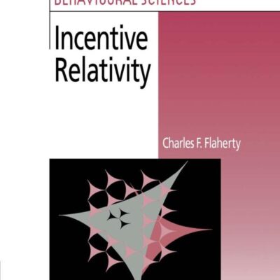 Incentive Relativity: 15 (Problems in the Behavioural Sciences)
