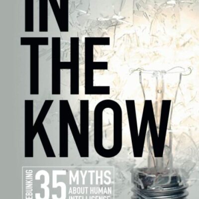In the Know: Debunking 35 Myths about Human Intelligence