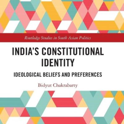 India's Constitutional Identity: ideological beliefs and preferences (Routledge Studies in South Asian Politics)