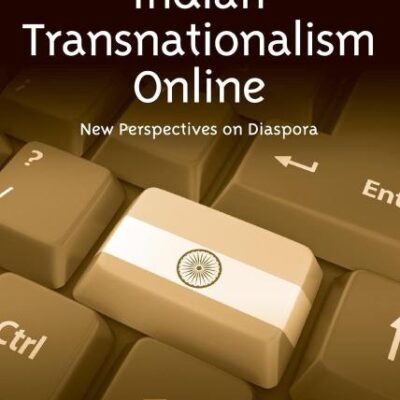 Indian Transnationalism Online: New Perspectives on Diaspora (Studies in Migration and Diaspora)