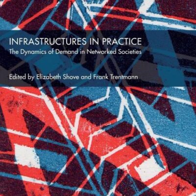 Infrastructures in Practice: The Dynamics of Demand in Networked Societies