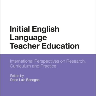 Initial English Language Teacher Education: International Perspectives on Research Curriculum and Practice