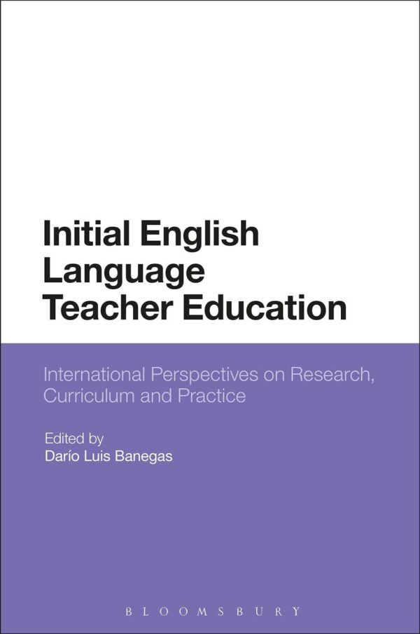 Initial English Language Teacher Education: International Perspectives on Research Curriculum and Practice