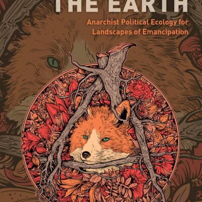 Inhabiting the Earth: Anarchist Political Ecology for Landscapes of Emancipation