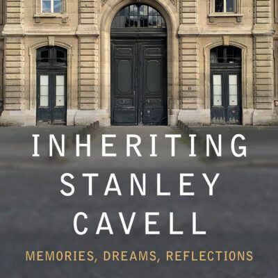 Inheriting Stanley Cavell: Memories