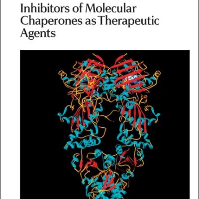 Inhibitors of Molecular Chaperones as Therapeutic Agents: Rsc: Volume 37 (Drug Discovery)