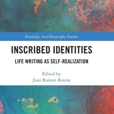Inscribed Identities: Life Writing as Self-Realization