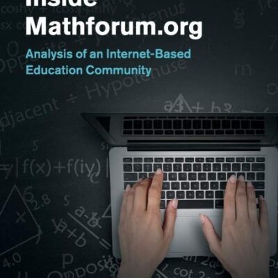 Inside Mathforum.org: Analysis of an Internet-Based Education Community (Learning in Doing: Social
