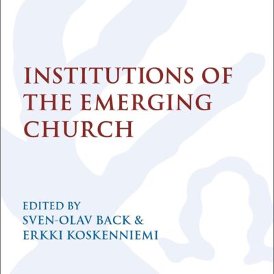 Institutions of the Emerging Church (The Library of New Testament Studies)