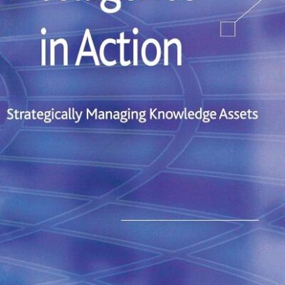 Intelligence in Action: Strategically Managing Knowledge Assets