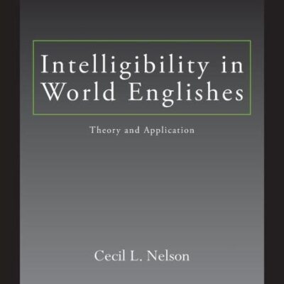 Intelligibility in World Englishes: Theory And Application