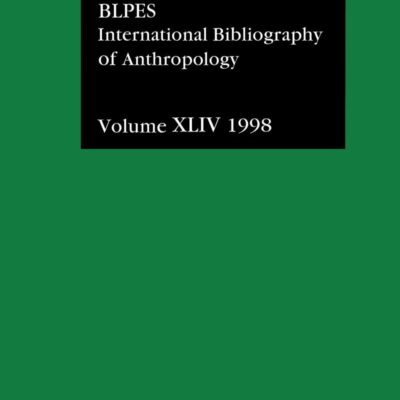 International Bibliography of Anthropology Vol. XLIV 1998: International Bibliography of the Social Sciences 1998: 44 (IBSS Anthropology)