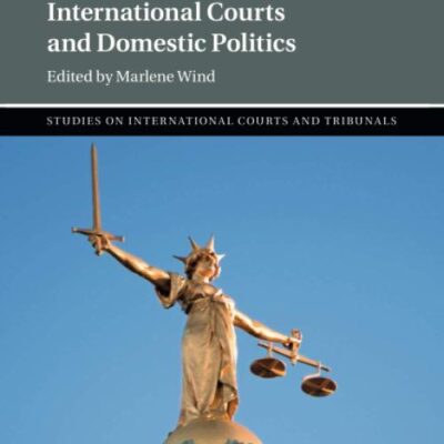 International Courts and Domestic Politics (Studies on International Courts and Tribunals)