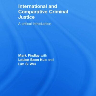 International and Comparative Criminal Justice: A Critical Introduction