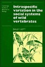 Intraspecific Variation in the Social Systems of Wild Vertebrates (Cambridge Studies in Behavioural Biology