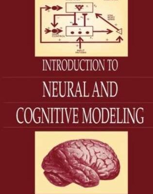INTRODUCTION TO NEURAL AND COGNITIVE MODELING ; 2 /E