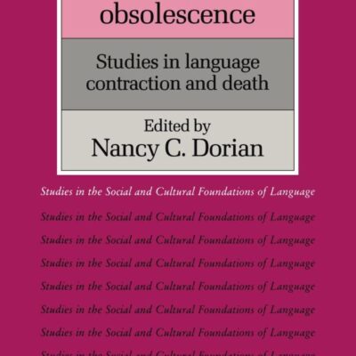 Investigating Obsolescence: Studies in Language Contraction and Death: 7 (Studies in the Social and Cultural Foundations of Language)