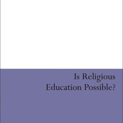 Is Religious Education Possible: A Philosophical Investigation