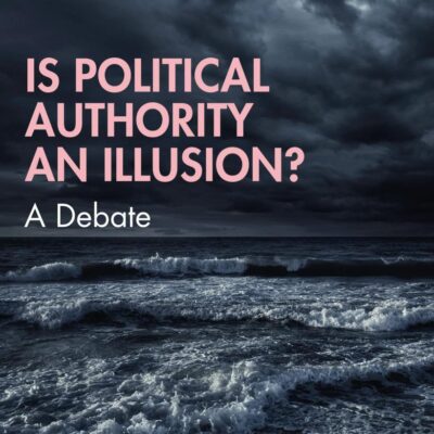 Is Political Authority an Illusion?: A Debate (Little Debates about Big Questions)