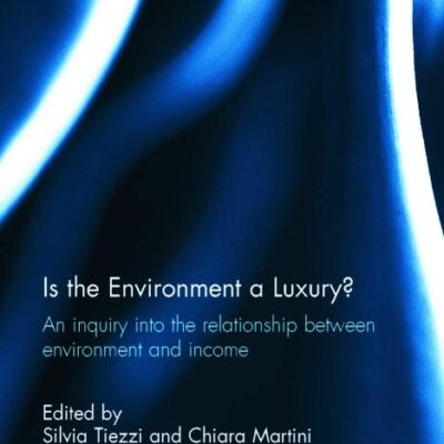 Is the Environment a Luxury?: An Inquiry into the relationship between environment and income: 43 (Routledge Explorations in Environmental Economics)